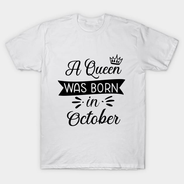 A queen was born in October T-Shirt by Satic